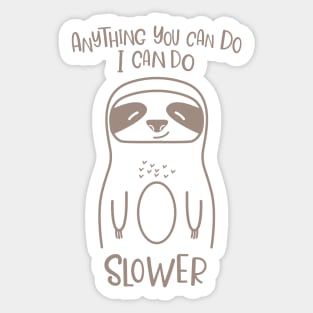 Anything You Can Do I Can Do Slower Funny Lazy Sloth Kawaii Cute Animal Sticker